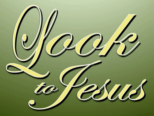Look to Jesus