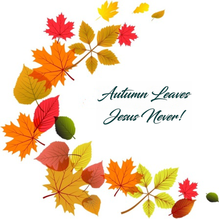Autumn Leaves Jesus Never